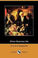 When Shadows Die 1021699535 Book Cover