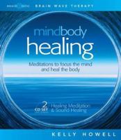 Mind Body Healing: Meditations to Focus the Mind and Heal the Body: Healing Meditation & Sound Healing 1881451526 Book Cover