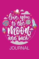 Love You To The Moon And Back: A Just Us Mother Daughter Journal 1798744759 Book Cover