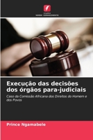 Execução das decisões dos órgãos para-judiciais: Caso da Comissão Africana dos Direitos do Homem e dos Povos 6205974533 Book Cover