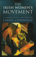The Irish Women's Movement: From Revolution to Devolution 1349415472 Book Cover