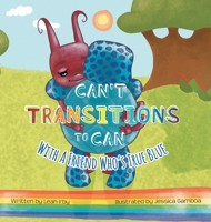 Can't Transitions To Can: With A Friend Who's True Blue null Book Cover