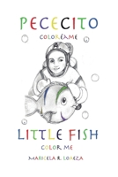 Pececito, Little Fish: Coloreame, Color Me 1500587028 Book Cover