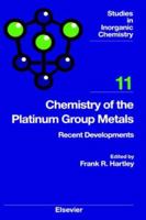 Chemistry of the Platinum Group Metals: Recent Developments (Studies in Inorganic Chemistry) (Studies in Inorganic Chemistry) 0444881891 Book Cover