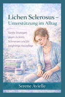 Lichen Sclerosus Unterstützung im Alltag: Sanfte Strategien gegen Juckreiz, Schmerzen und für langfristige Hautpflege (German Edition) B0H14VXY4R Book Cover