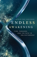 Endless Awakening: Time, Paradox, and the Path to Enlightenment 1954744811 Book Cover