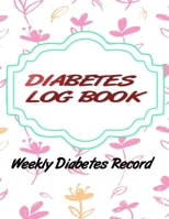 Weekly Diabetes Record Log: Weekly Blood Sugar Journal Year Glucose Tracker Weeks Diabetic Diary For Women Blood - Pocket # Inch Size 8.5 X 11 INCHES 110 Page Good Prints Bonus Diabetic Gifts. 1676089977 Book Cover