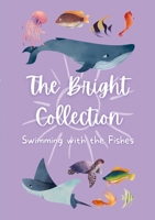 The Bright Collection: Swimming with the Fishes 1447728327 Book Cover