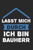Lasst Mich Durch Ich Bin Bauherrr: Bauherrin & Bauherr Notizbuch 6'x9' Liniert Geschenk f�r Richtfest & H�uslebauer 1654983608 Book Cover