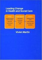 Leading Change in Health and Social Care 0415305462 Book Cover