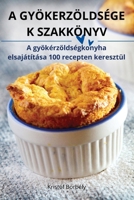 A Gyökerzöldsége K Szakkönyv 1836230389 Book Cover