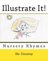 Illustrate It!: Nursery Rhymes 154852753X Book Cover