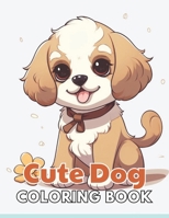 Cute Dog Coloring Book: 100+ Realistic, Exciting and Adorable Illustrations for All Ages B0CV1JCG1R Book Cover