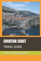 CROATIAN COAST: TRAVEL GUIDE B0BNTQWTW2 Book Cover
