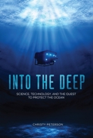 Into the Deep: Science, Technology, and the Quest to Protect the Ocean 1541555554 Book Cover