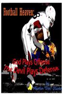 Football Heaven: God Plays Offense the Devil Plays Defense 1495991016 Book Cover