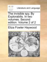 The invisible spy. By Exploralibus. ... Volume 2 of 2 1179249399 Book Cover