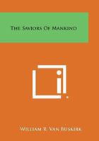 The saviors of mankind (Essay index reprint series) 0766174387 Book Cover