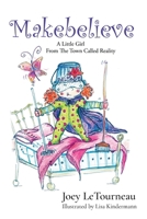 Makebelieve: A little girl from the town called Reality 1958997927 Book Cover