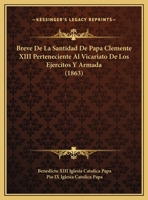 Breve De La Santidad De Papa Clemente XIII Perteneciente Al Vicariato De Los Ejercitos Y Armada (1863) 1169504191 Book Cover