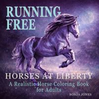 Running Free: Horses at Liberty B0HDDFB5SD Book Cover