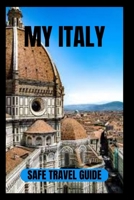 My Italy: A Comprehensive Guide for Beginners to Explore the Splendors of Italy B0CD168436 Book Cover