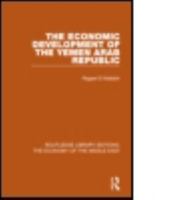 The Economic Development of the Yemen Arab Republic (RLE Economy of Middle East) (Routledge Library Editions: The Economy of the Middle East) 1138820164 Book Cover