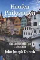 Haufen Philosaufen: ein Liebesbrief an Tübingen 1838535934 Book Cover