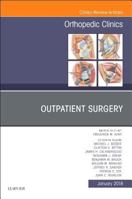 Outpatient Surgery, an Issue of Orthopedic Clinics: Volume 49-1 0323566456 Book Cover