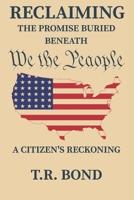 Reclaiming the Promise Buried Beneath “We the People” B0FHBN6855 Book Cover
