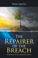 The Repairer of the Breach: Returning to Our Heavenly Father 1950015823 Book Cover