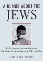 A Rumor About the Jews: Reflections on Antisemitism and "The Protocols of the Learned Elders of Zion" 0312218044 Book Cover