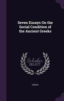 Seven Essays On the Social Condition of the Ancient Greeks 1358058636 Book Cover