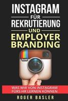 Instagram Fuer Rekrutierung Und Employer Branding: Was Wir Von Instagram Fuers HR Lernen Koennen 1535247398 Book Cover