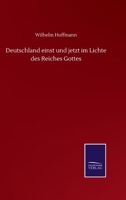 Deutschland einst und jetzt im Lichte des Reiches Gottes 0270306102 Book Cover