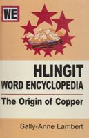 Hlingit Word Encyclopedia: The Origin of Copper 0473174472 Book Cover