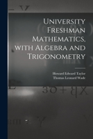 University Freshman Mathematics, With Algebra and Trigonometry 1015194990 Book Cover