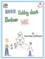 Shoo Bobby Don't Bother Me 1449065708 Book Cover