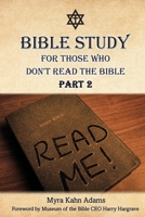 Bible Study For Those Who Don't Read The Bible: Part 2 1662860021 Book Cover