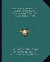 Notitia Karaeorum Ex Mardochaei, Karaei Recentioris, Tractatu Haurienda (1714) 1120012546 Book Cover