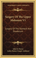 Surgery Of The Upper Abdomen V1: Surgery Of The Stomach And Duodenum 1163121940 Book Cover