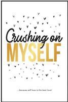 Crushing On Myself 1721771646 Book Cover