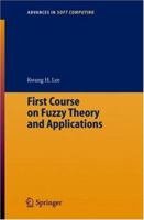 First Course on Fuzzy Theory and Applications (Advances in Soft Computing) 3540229884 Book Cover