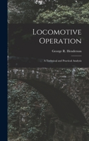 Locomotive Operation: A Technical and Practical Analysis 1017356211 Book Cover