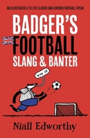 Badger's Football Slang and Banter: An Illustrated A to Z of Classic and Curious Football Speak (Badger Humour) 1738452263 Book Cover