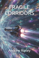 FRAGILE CORRIDORS B0GVB736KQ Book Cover