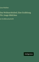 Das Weihnachtslied; Eine Erzählung Für Junge Mädchen: in Großdruckschrift (German Edition) 356329819X Book Cover
