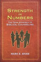 Strength in Numbers: The Team Approach to Biblical Counseling 1885904894 Book Cover