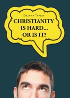 Christianity Is Hard...or Is It? 1662471548 Book Cover