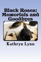 Black Roses: Memorials and Goodbyes: Lost Love 1477628193 Book Cover